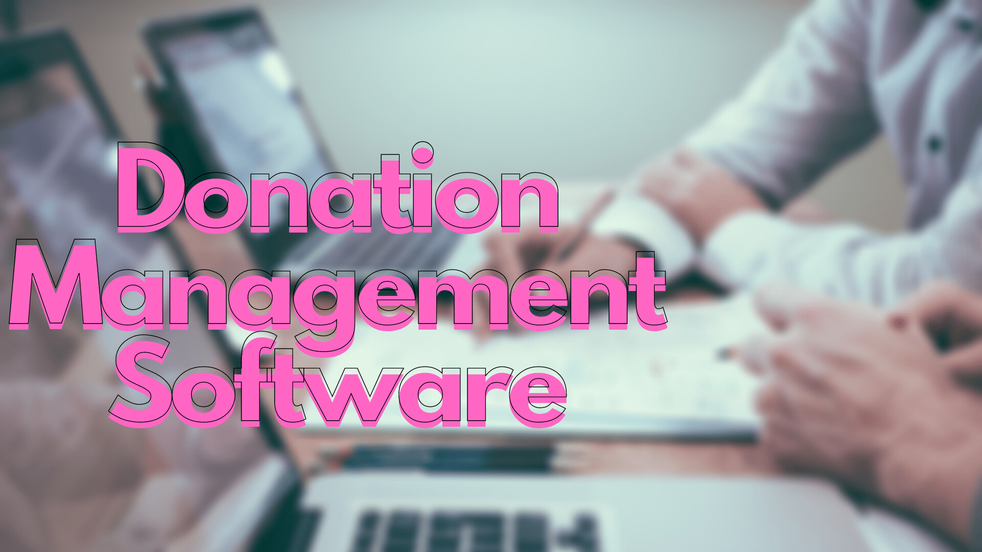 Donor Management Software Integration and What it Includes?